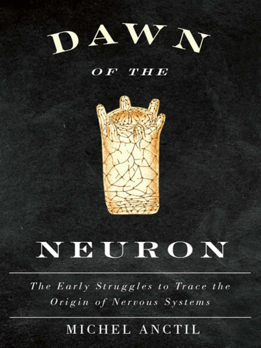 Title details for Dawn of the Neuron by Michel Anctil - Available